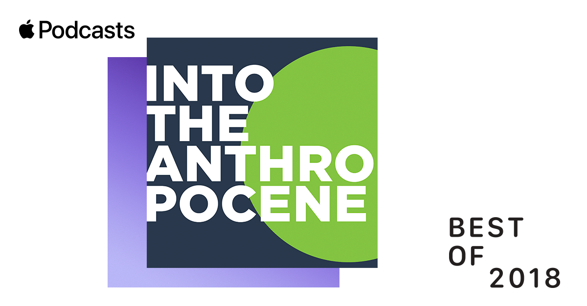 Apple's Best of 2018 Podcasts logo for Into The Anthropocene podcast by the Art Gallery of Ontario